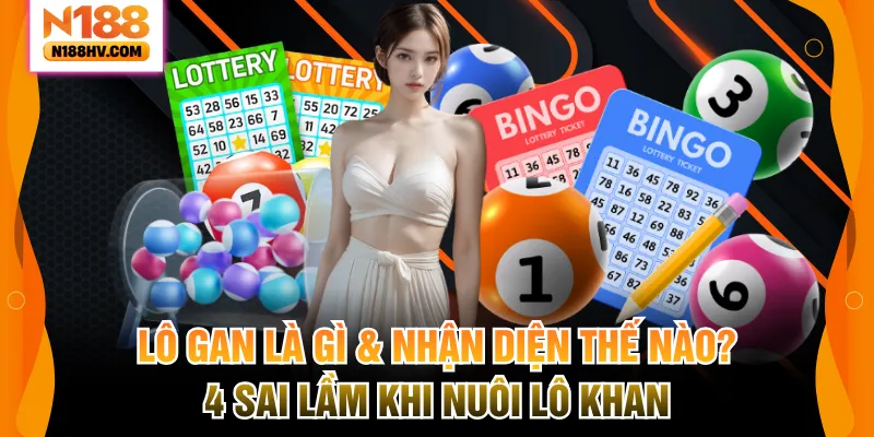 Lô Gan Là Gì & Nhận Diện Thế Nào? 4 Sai Lầm Khi Nuôi Lô Khan