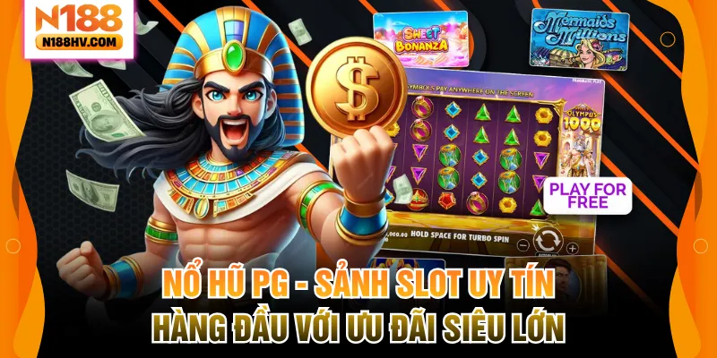Nổ Hũ PG – Sảnh Slot Uy Tín Hàng Đầu Với Ưu Đãi Siêu Lớn